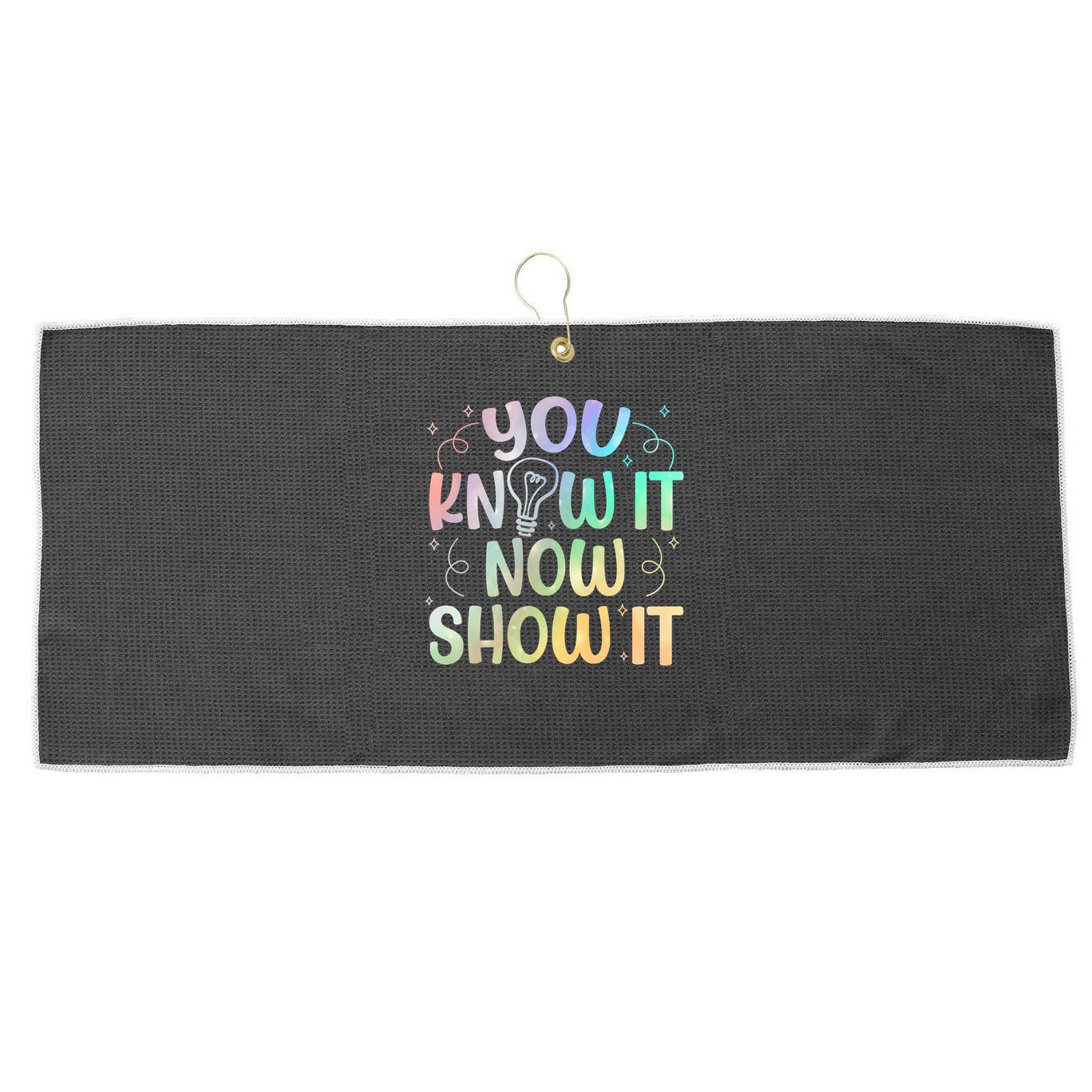 You Know It Now Show It Testing Day Teacher Large Microfiber Waffle Golf Towel