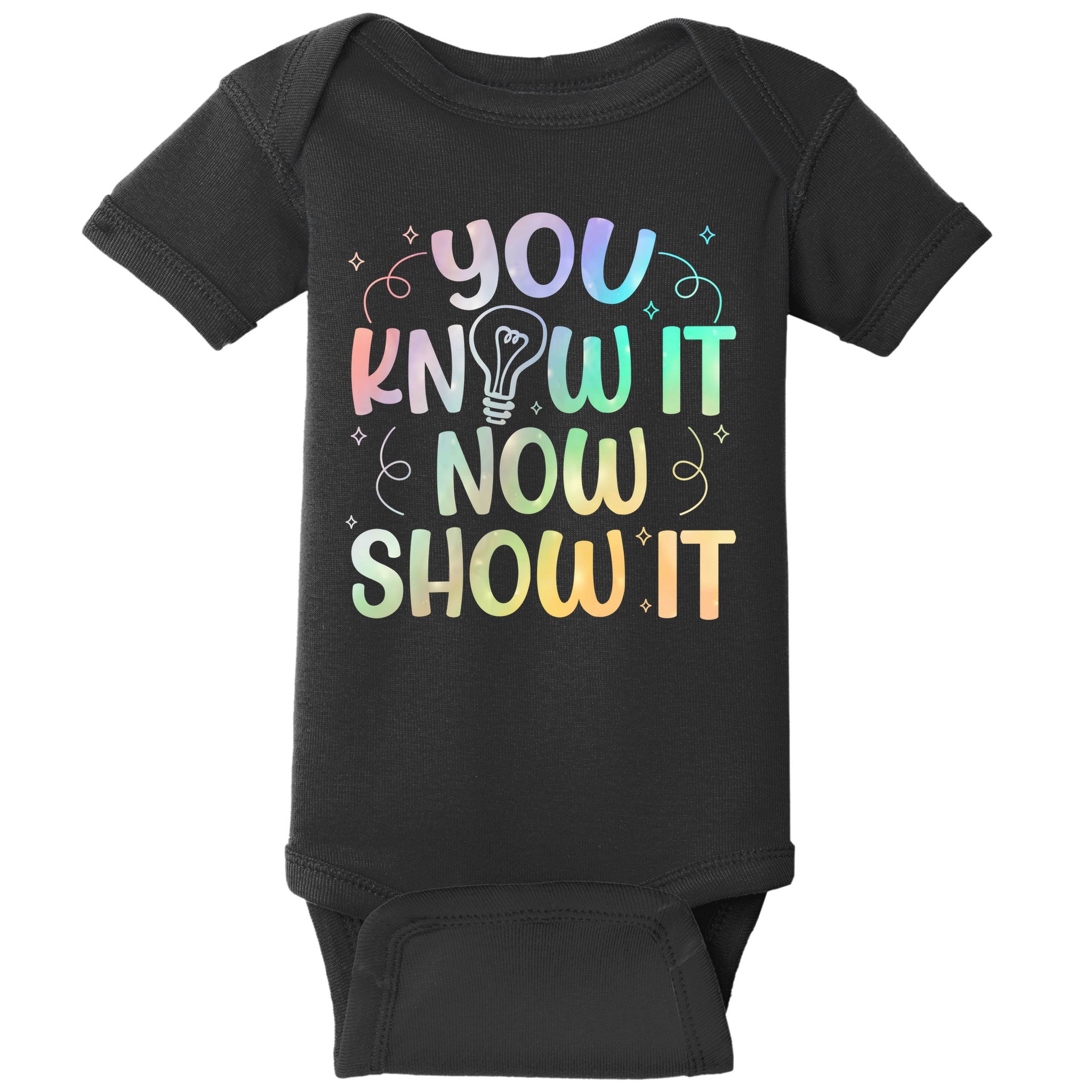 You Know It Now Show It Testing Day Teacher Baby Bodysuit