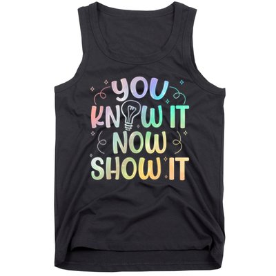 You Know It Now Show It Testing Day Teacher Tank Top