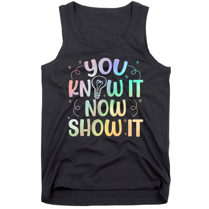 You Know It Now Show It Testing Day Teacher Tank Top