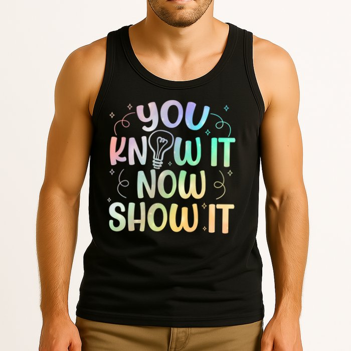 You Know It Now Show It Testing Day Teacher Tank Top