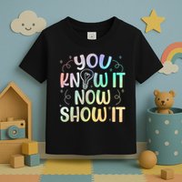 You Know It Now Show It Testing Day Teacher Toddler T-Shirt
