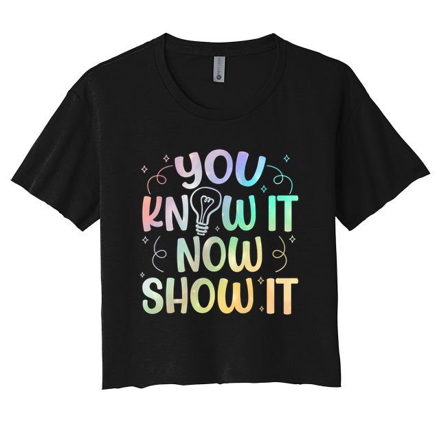 You Know It Now Show It Testing Day Teacher Crop Top