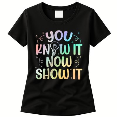 You Know It Now Show It Testing Day Teacher Womens T-Shirt