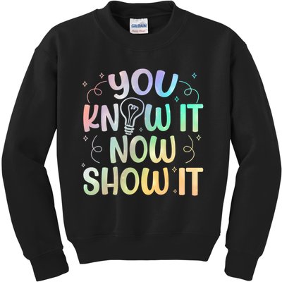 You Know It Now Show It Testing Day Teacher Kids Sweatshirt