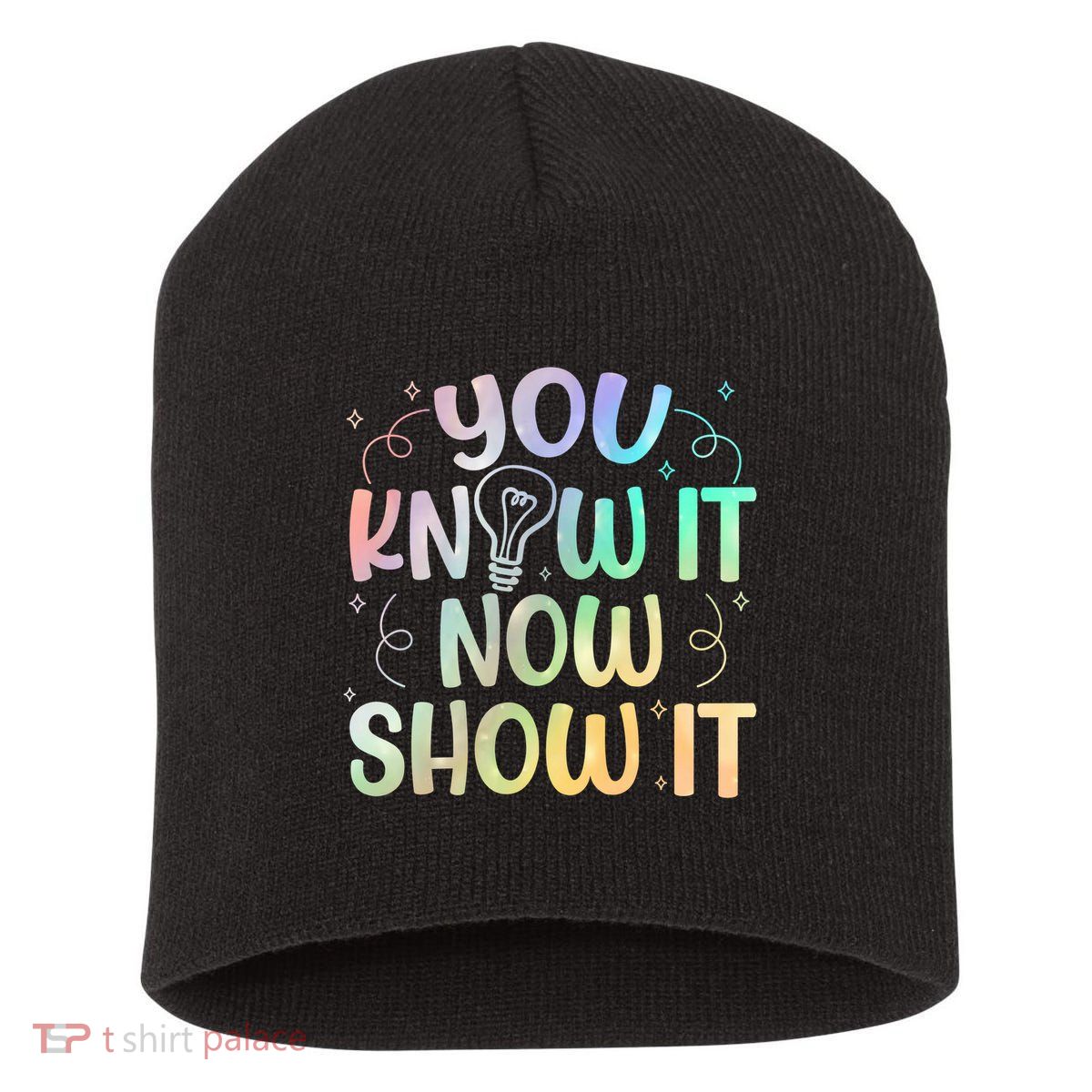 You Know It Now Show It Testing Day Teacher Short Acrylic Beanie