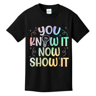 You Know It Now Show It Testing Day Teacher Kids T-Shirt