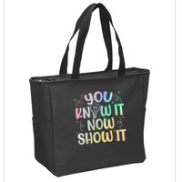You Know It Now Show It Testing Day Teacher Zip Tote Bag