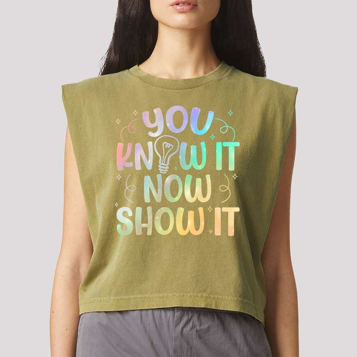 You Know It Now Show It Testing Day Teacher Garment-Dyed Women's Muscle Tee