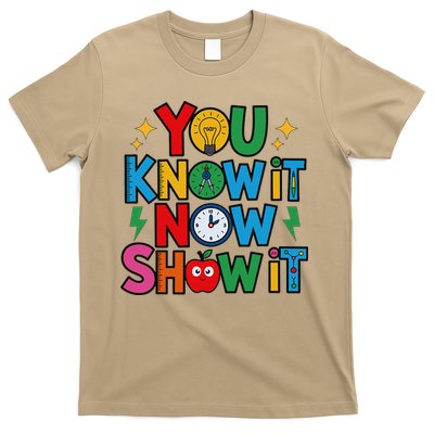 You Know It Now Show It Testing Day Teacher Motivational T-Shirt