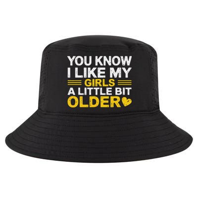 You Know I Like My Girl A Little Bit Older Cool Comfort Performance Bucket Hat