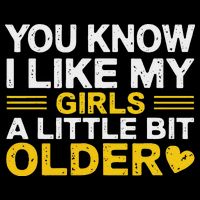 You Know I Like My Girl A Little Bit Older Flexfit Unipanel Trucker Cap