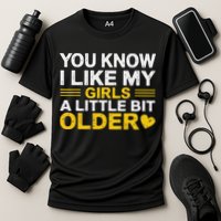 You Know I Like My Girl A Little Bit Older Performance Shirt