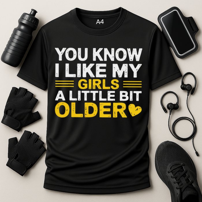 You Know I Like My Girl A Little Bit Older Performance Shirt
