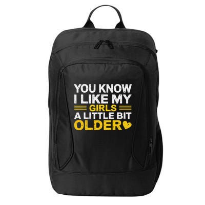 You Know I Like My Girl A Little Bit Older City Backpack