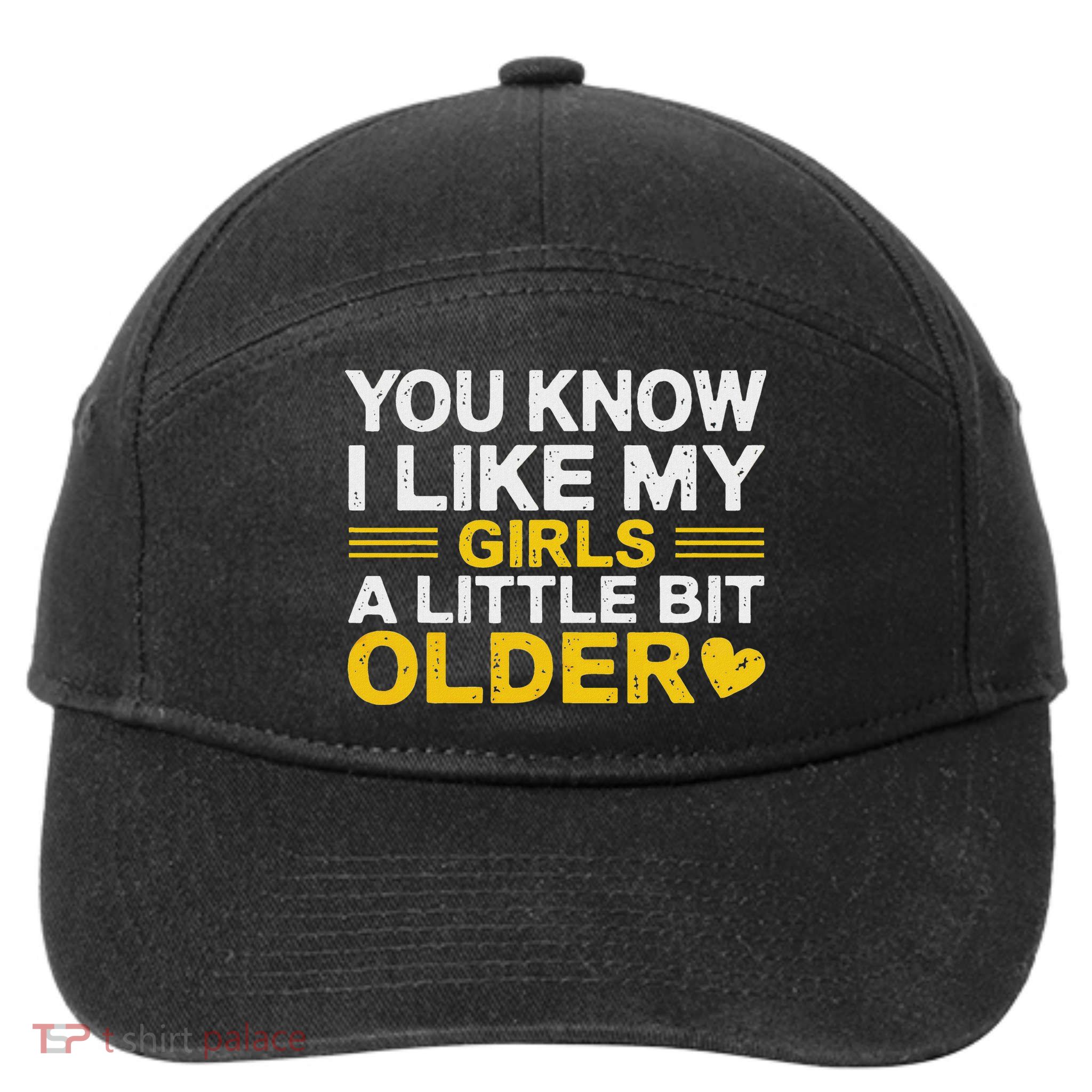 You Know I Like My Girl A Little Bit Older 7-Panel Snapback Hat