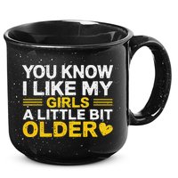 You Know I Like My Girl A Little Bit Older 15oz Campfire Ceramic Mug
