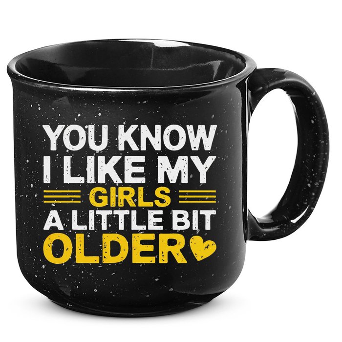 You Know I Like My Girl A Little Bit Older 15oz Campfire Ceramic Mug