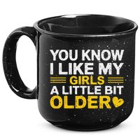 You Know I Like My Girl A Little Bit Older 15oz Campfire Ceramic Mug