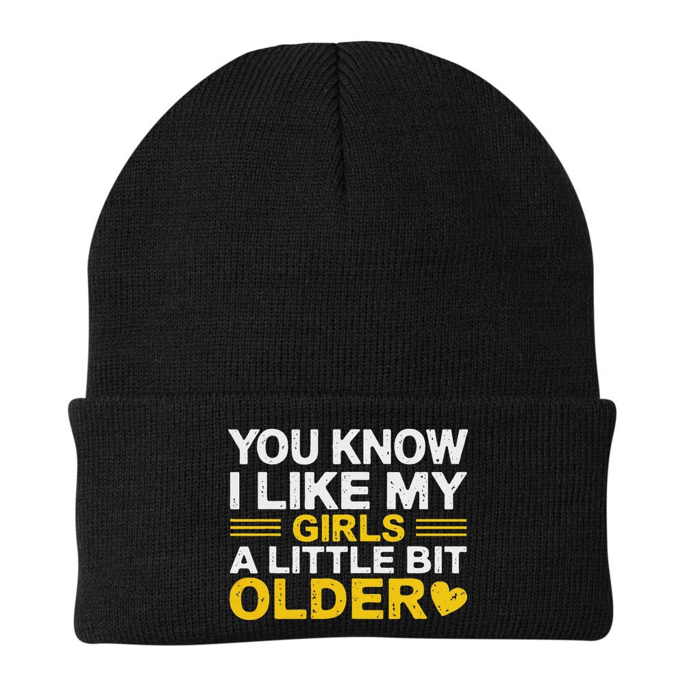 You Know I Like My Girl A Little Bit Older Beanie
