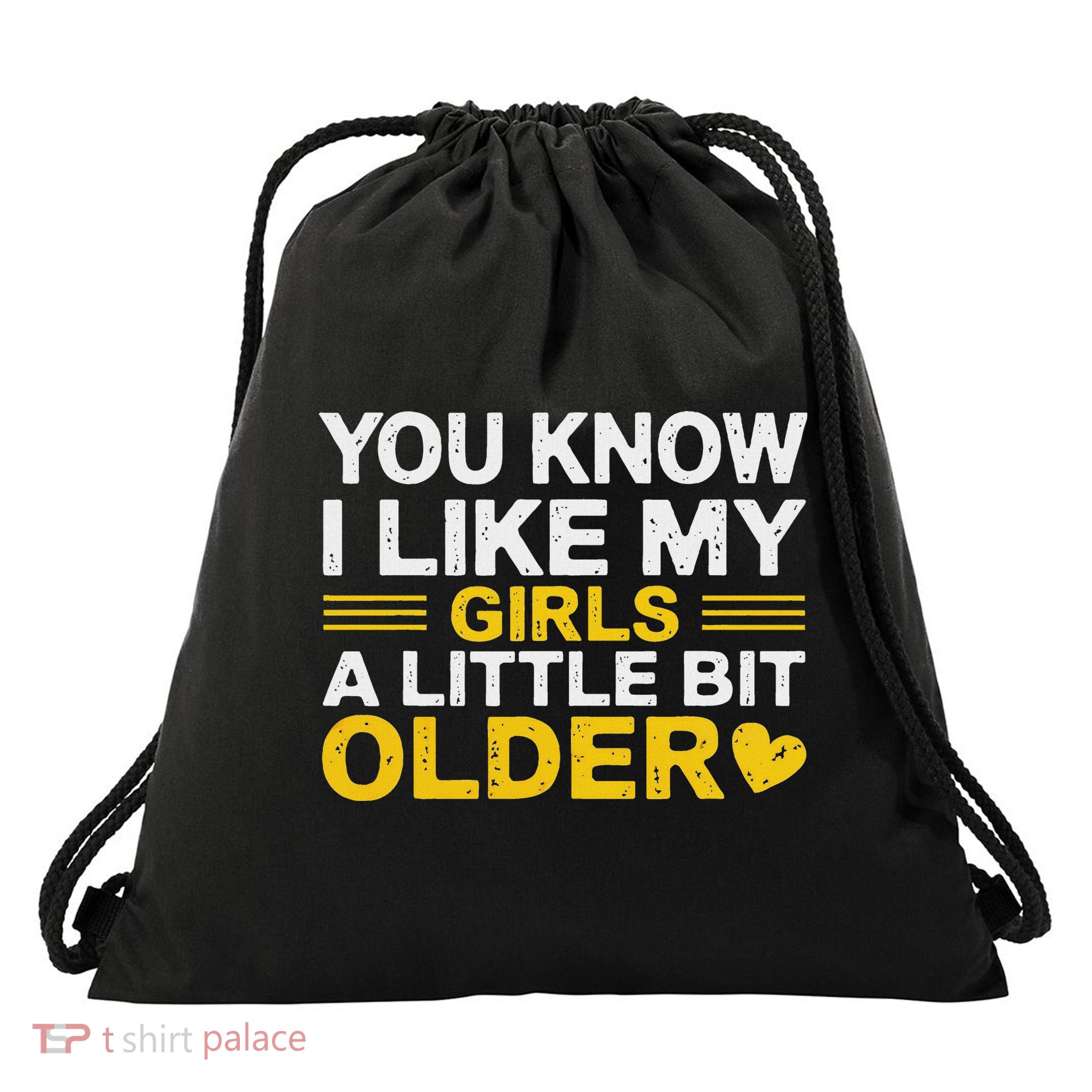 You Know I Like My Girl A Little Bit Older Drawstring Bag