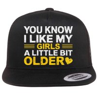 You Know I Like My Girl A Little Bit Older Flat Bill Trucker Hat