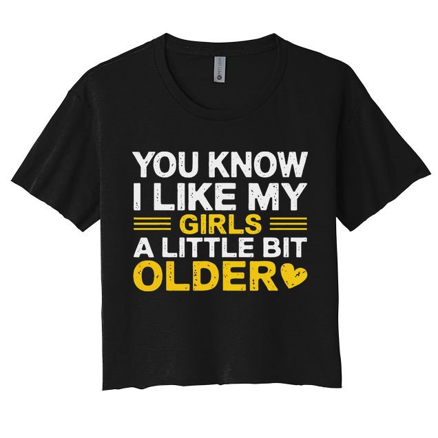 You Know I Like My Girl A Little Bit Older Crop Top