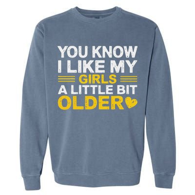You Know I Like My Girl A Little Bit Older Garment-Dyed Sweatshirt