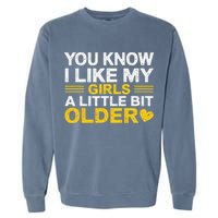 You Know I Like My Girl A Little Bit Older Garment-Dyed Sweatshirt