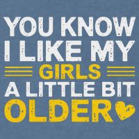You Know I Like My Girl A Little Bit Older Garment-Dyed Sweatshirt