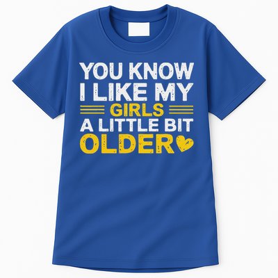 You Know I Like My Girl A Little Bit Older Tall T-Shirt