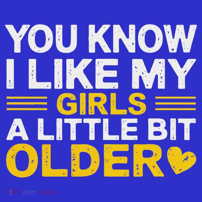 You Know I Like My Girl A Little Bit Older Poster