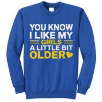 You Know I Like My Girl A Little Bit Older Tall Sweatshirt