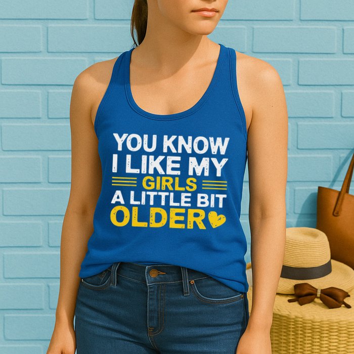 You Know I Like My Girl A Little Bit Older Womens Tank Top
