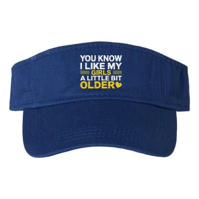 You Know I Like My Girl A Little Bit Older Visor