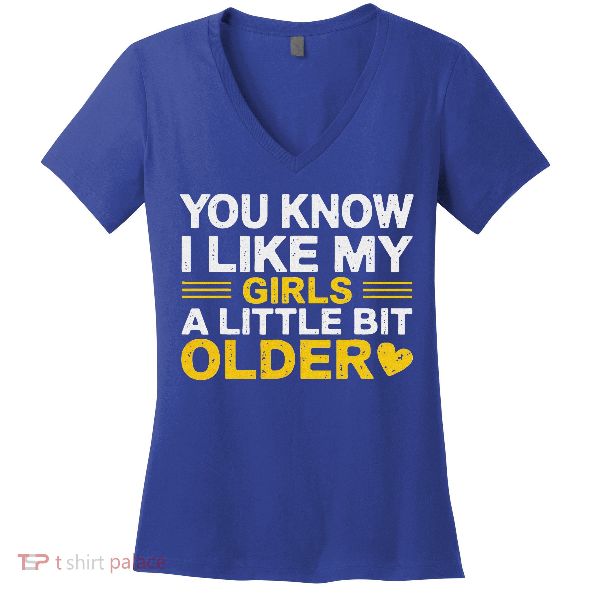 You Know I Like My Girl A Little Bit Older Women's V-Neck T-Shirt