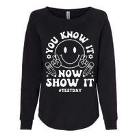 You Know It Now Show It State Testing Day Womens California Wash Sweatshirt