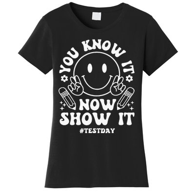 You Know It Now Show It State Testing Day Women's T-Shirt