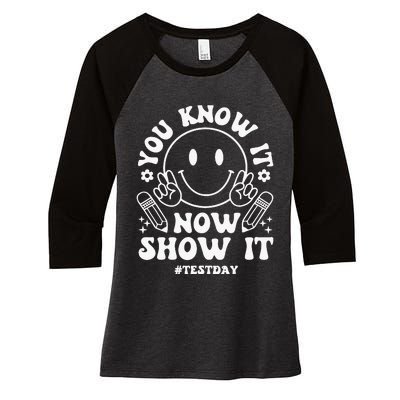 You Know It Now Show It State Testing Day Women's Tri-Blend 3/4-Sleeve Raglan Shirt