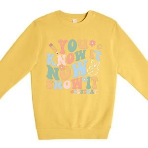 You Know It Now Show It Test Day Premium Crewneck Sweatshirt