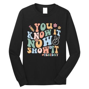 You Know It Now Show It Test Day Long Sleeve Shirt