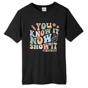 You Know It Now Show It Test Day Tall Fusion ChromaSoft Performance T-Shirt