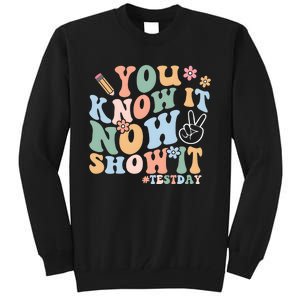 You Know It Now Show It Test Day Tall Sweatshirt