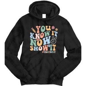 You Know It Now Show It Test Day Tie Dye Hoodie