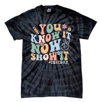 You Know It Now Show It Test Day Tie-Dye T-Shirt