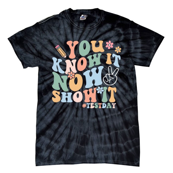 You Know It Now Show It Test Day Tie-Dye T-Shirt