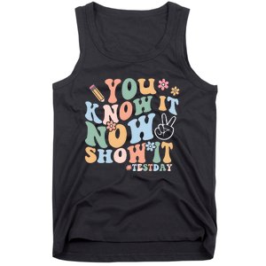 You Know It Now Show It Test Day Tank Top