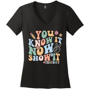 You Know It Now Show It Test Day Women's V-Neck T-Shirt