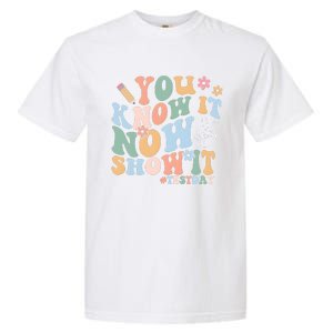 You Know It Now Show It Test Day Garment-Dyed Heavyweight T-Shirt