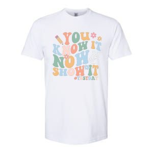 You Know It Now Show It Test Day Softstyle CVC T-Shirt